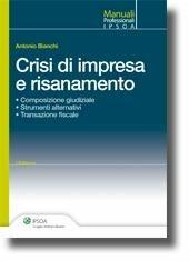 Crisi di impresa e risanamento - Antonio Bianchi - Libro Ipsoa 2010, Manuali professionali | Libraccio.it