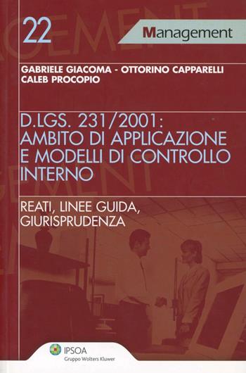 D.Lgs. 231/2001: ambito di applicazione e modelli di controllo interno. Reati, linee guida, giurisprudenza - Gabriele Giacoma, Ottorino Capparelli, Procopio Caleb - Libro Ipsoa 2010, Management | Libraccio.it