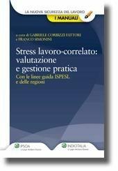 Stress lavoro-correlato: valutazione e gestione pratica con le linee guida Ispesl e delle regioni