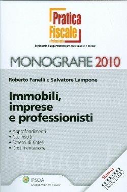 Immobili, imprese e professionisti - Roberto Fanelli, Salvatore Lampone - Libro Ipsoa 2010, Pratica fiscale e professionale. Monogr. | Libraccio.it