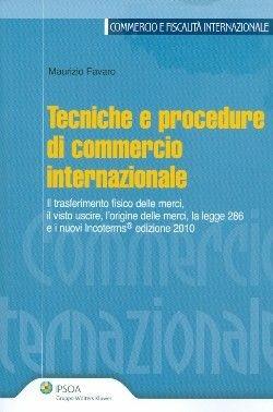 Tecniche e procedure di commercio internazionale - Maurizio Favaro - Libro Ipsoa 2010, Commercio e fiscalità internazionale | Libraccio.it