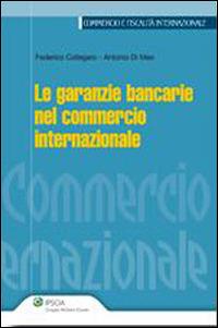 Le garanzie bancarie nel commercio internazionale - Federico Callegaro, Antonio Di Meo - Libro Ipsoa 2011, Commercio e fiscalità internazionale | Libraccio.it