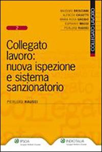 Collegato lavoro: nuova ispezione e sistema sanzionatorio - Pierluigi Rausei - Libro Ipsoa 2011 | Libraccio.it