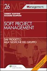 Soft project management. Dal progetto alla gestione del gruppo - Andrea Martone, Massimo Ramponi - Libro Ipsoa 2011, Management | Libraccio.it