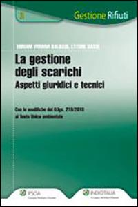 La gestione degli scarichi. Aspetti giuridici e tecnici - Viviana M. Balossi, Ettore Sassi - Libro Ipsoa 2011, Gestione rifiuti | Libraccio.it