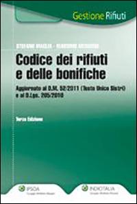 Il codice dei rifiuti e delle bonifiche - Stefano Maglia, Massimo Medugno - Libro Ipsoa 2011, Gestione rifiuti | Libraccio.it