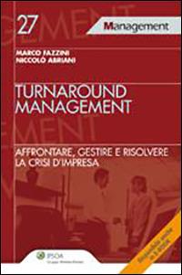 Turnaround management - Marco Fazzini, Niccolò Abriani - Libro Ipsoa 2011, Management | Libraccio.it