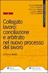 Collegato lavoro: conciliazione e arbitrato nel nuovo processo del lavoro