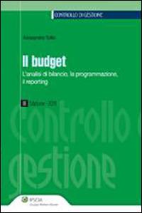 Il budget. L'analisi di bilancio, la programmazione, il reporting - Alessandro Tullio - Libro Ipsoa 2011, Controllo di gestione | Libraccio.it