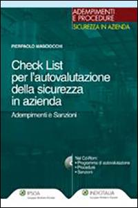 Check list per l'autovalutazione della sicurezza in azienda. Adempimenti e sanzioni. Con CD-ROM - Pierpaolo Masciocchi - Libro Ipsoa 2011, Adempimenti e procedure. Sicurez. azienda | Libraccio.it