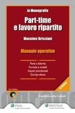 Part-time e lavoro ripartito. Con CD-ROM - Massimo Brisciani - Libro Ipsoa 2011, Manuali operativi | Libraccio.it