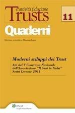Moderni sviluppi dei trust. Atti del 5° Congresso nazionale  - Libro Ipsoa 2011, Quaderni trust | Libraccio.it