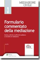 Formulario commentato della mediazione. Con CD-ROM