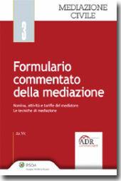 Formulario commentato della mediazione. Con CD-ROM - Felice Ruschetta, Marcella Caradonna, Flavia Silla - Libro Ipsoa 2012, Mediazione civile | Libraccio.it