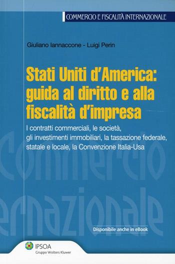 Stati Uniti d'America. Guida al diritto e alla fiscalità d'impresa - Giuliano Iannaccione, Luigi Perin - Libro Ipsoa 2012, Commercio e fiscalità internazionale | Libraccio.it