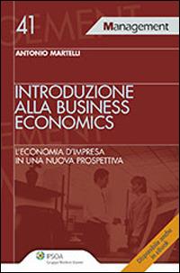 Introduzione alla business economics. L'economia d'impresa in una nuova prospettiva - Antonio Martelli - Libro Ipsoa 2013 | Libraccio.it