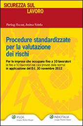 Procedure standardizzate per la valutazione dei rischi. Per le imprese che occupano fino a 10 lavoratori (e fino a 50 lavoratori nei casi previsti dalla norma)...