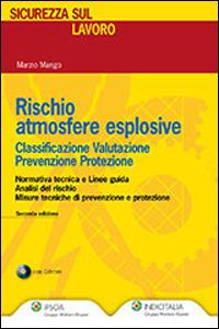 Rischio atmosfere esplosive. Classificazione, valutazione, prevenzione, protezione - Marzio Marigo - Libro Ipsoa 2013, Sicurezza del lavoro | Libraccio.it