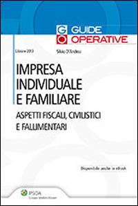 Impresa individuale e familiare. Aspetti fiscali, civilistici e fallimentari - Silvio D'Andrea - Libro Ipsoa 2013 | Libraccio.it