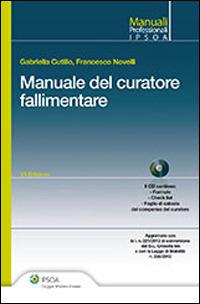 Il manuale del curatore fallimentare - Francesco Novelli, Gabriella Cutillo - Libro Ipsoa 2013 | Libraccio.it