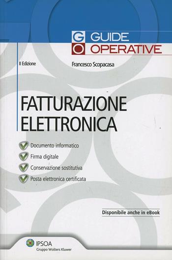 Fatturazione elettronica - Francesco Scopacasa - Libro Ipsoa 2013 | Libraccio.it