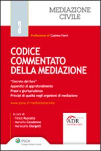 Codice commentato della mediazione - Mariacarla Giorgetti, Felice Ruscetta, Marcella Caradonna - Libro Ipsoa 2014 | Libraccio.it