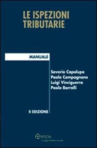 Le ispezioni tributarie - Luigi Vinciguerra, Saverio Capolupo, Paolo Compagnone - Libro Ipsoa 2014, Manuali blu | Libraccio.it