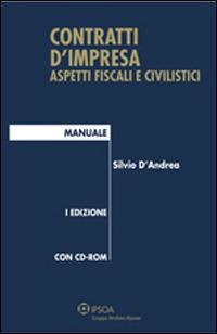 Contratti d'impresa. Aspetti fiscali e civilistici. Manuale. Con CD-ROM - Silvio D'Andrea - Libro Ipsoa 2014, Manuali blu | Libraccio.it