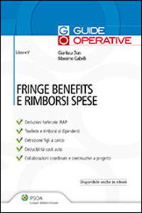 Fringe benefits e rimborsi spese - Massimo Gabelli, Gianluca Dan - Libro Ipsoa 2013 | Libraccio.it