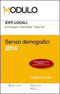 Enti locali. Servizi demografici 2014 - Enrico Maggiora, Noemi Masotti, Tiziana Piola - Libro Ipsoa 2014, Moduli | Libraccio.it