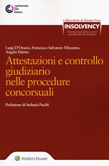 Attestazioni e controllo giudiziario nelle procedure concorsuali - Angelo Paletta, Francesco S. Filocamo, Luigi D'Orazio - Libro Ipsoa 2015, Insolvency | Libraccio.it