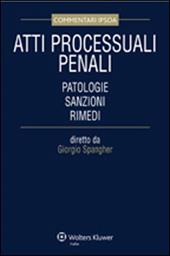 Atti processuali penali. Patologie, sanzioni, rimedi