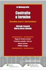 Contratto a termine. Disciplina, prassi e giurisprudenza - Alfredo Casotti, M. Rosa Gheido - Libro Ipsoa 2013, Monografie di diritto del lavoro | Libraccio.it