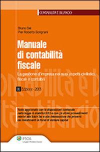 Manuale di contabilità fiscale. La gestione d'impresa nei suoi aspetti civilistici, fiscali e contabili - Bruno Dei, P. Roberto Sorignani - Libro Ipsoa 2013 | Libraccio.it