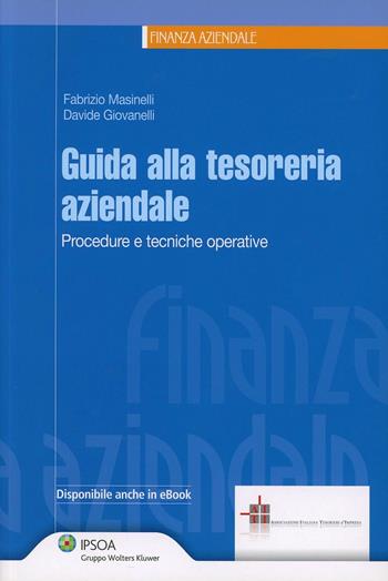 Guida alla tesoreria aziendale. Procedure e tecniche operative - Fabrizio Masinelli, Davide Giovanelli - Libro Ipsoa 2013, Finanza aziendale | Libraccio.it