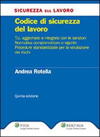 Codice di sicurezza del lavoro - Andrea Rotella - Libro Ipsoa 2013, Sicurezza del lavoro | Libraccio.it