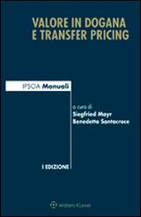 Valore in dogana e transfer pricing  - Libro Ipsoa 2014 | Libraccio.it