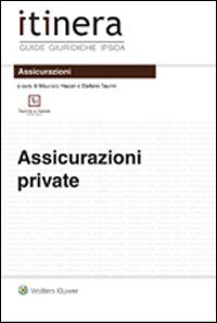 Assicurazioni private  - Libro Ipsoa 2015, Itinera. Guide giuridiche | Libraccio.it