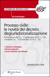 Processo civile. Le novità del decreto degiurisdizionalizzazione - Vito Amendolagine - Libro Ipsoa 2014 | Libraccio.it