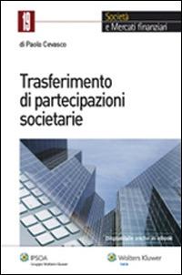 Trasferimento di partecipazioni societarie - Paolo Cevasco - Libro Ipsoa 2014, Società e mercati finanziari | Libraccio.it