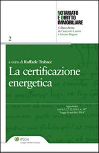 La certificazione energetica - Raffaele Trabace - Libro Ipsoa 2014 | Libraccio.it