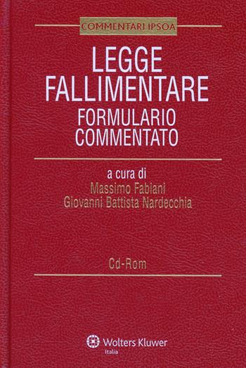Legge fallimentare. Formulario commentato. Con CD-ROM  - Libro Ipsoa 2014 | Libraccio.it