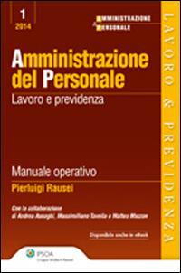 Amministrazione del personale. Lavoro e previdenza - Pierluigi Rausei - Libro Ipsoa 2014 | Libraccio.it