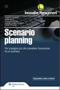 Scenario Planning. Per presagire più che prevedere l'evoluzione di un business  - Libro Ipsoa 2014, Innovative management | Libraccio.it