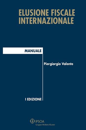 Elusione fiscale internazionale - Piergiorgio Valente - Libro Ipsoa 2014 | Libraccio.it