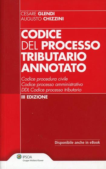 Codice del processo tributario - Cesare Glendi, Augusto Chizzini - Libro Ipsoa 2014 | Libraccio.it