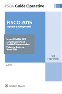Fisco 2015. Imposte e adempimenti  - Libro Ipsoa 2015, Guide operative | Libraccio.it