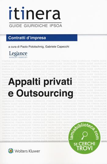 Appalti privati e outsourcing  - Libro Ipsoa 2016, Itinera. Guide giuridiche | Libraccio.it