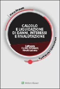 Calcolo e liquidazione di danni, interessi e rivalutazione. Software. Danni, interessi, rivalutazione - Marco Rossetti - Libro Ipsoa 2015, Professione e diritto | Libraccio.it