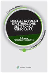 Parcelle avvocati e fatturazione elettronica verso la P.A. Con CD-ROM. Con software